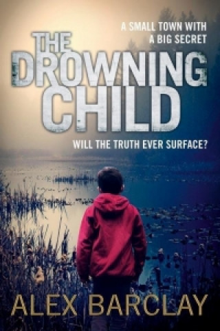 Książka The Drowning Child Alex Barclay