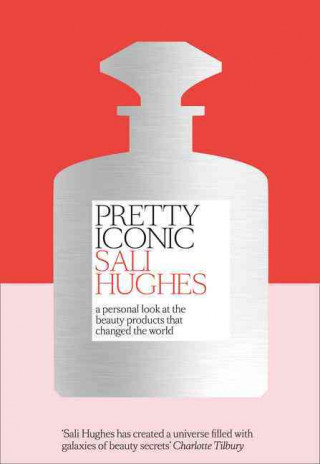 Kniha Pretty Iconic Sali Hughes