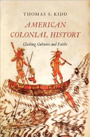 Kniha American Colonial History Thomas S. Kidd