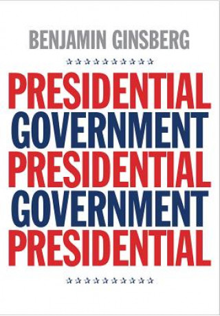 Carte Presidential Government Benjamin Ginsberg