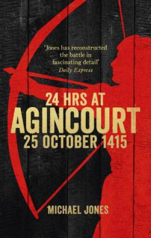 Buch 24 Hours at Agincourt Michael Jones