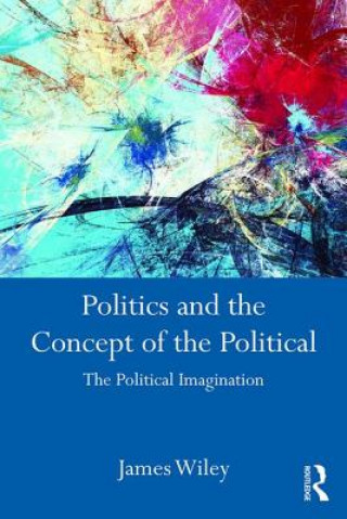 Carte Politics and the Concept of the Political James Wiley