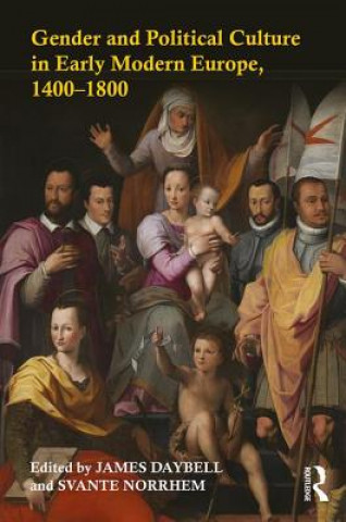 Könyv Gender and Political Culture in Early Modern Europe, 1400-1800 James Daybell