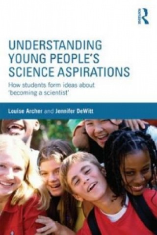 Kniha Understanding Young People's Science Aspirations Louise Archer