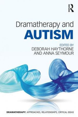 Kniha Dramatherapy and Autism Deborah Haythorne