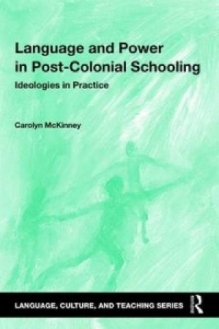 Könyv Language and Power in Post-Colonial Schooling Carolyn McKinney