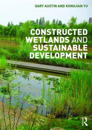 Kniha Constructed Wetlands and Sustainable Development Gary Austin