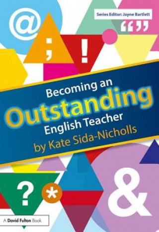 Kniha Becoming an Outstanding English Teacher Kate Sida Nicholls