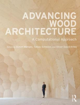 Книга Advancing Wood Architecture Achim Menges