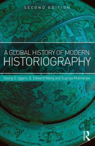 Könyv Global History of Modern Historiography Georg G Iggers