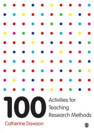 Kniha 100 Activities for Teaching Research Methods Catherine Dawson