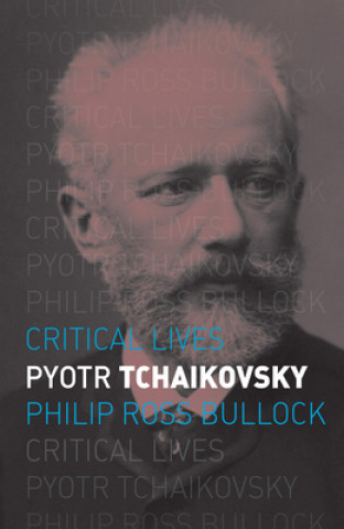 Книга Pyotr Tchaikovsky Philip Ross Bullock