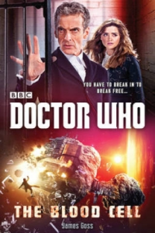 Carte Doctor Who: The Blood Cell (12th Doctor novel) James Goss