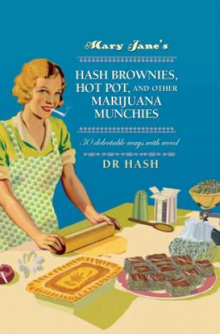 Kniha Mary Jane's Hash Brownies, Hot Pot, and Other Marijuana Munchies Dr Hash