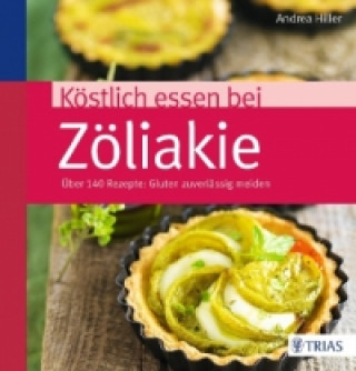Kniha Köstlich essen bei Zöliakie Andrea Hiller