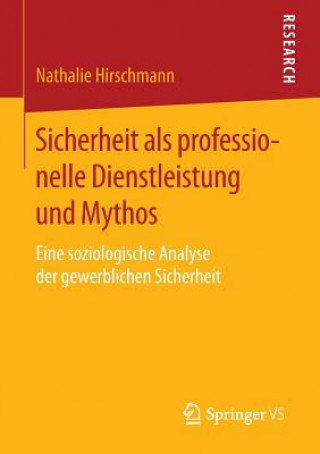 Kniha Sicherheit ALS Professionelle Dienstleistung Und Mythos Nathalie Hirschmann