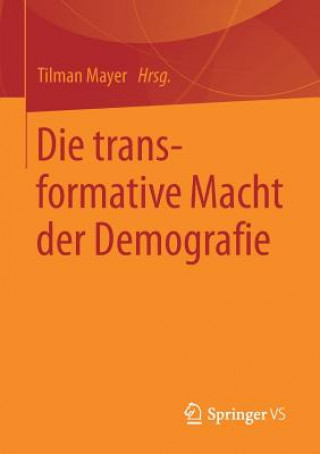 Kniha Die Transformative Macht Der Demografie Tilman Mayer