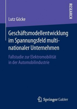 Könyv Geschaftsmodellentwicklung im Spannungsfeld multinationaler Unternehmen Lutz Gocke