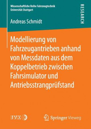 Kniha Modellierung Von Fahrzeugantrieben Anhand Von Messdaten Aus Dem Koppelbetrieb Zwischen Fahrsimulator Und Antriebsstrangprufstand Andreas Schmidt