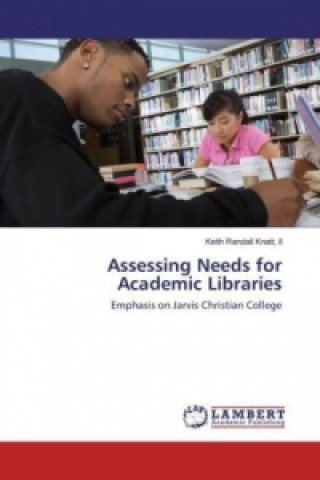 Kniha Assessing Needs for Academic Libraries II Knatt