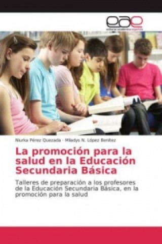 Buch La promoción para la salud en la Educación Secundaria Básica Niurka Pérez Quezada