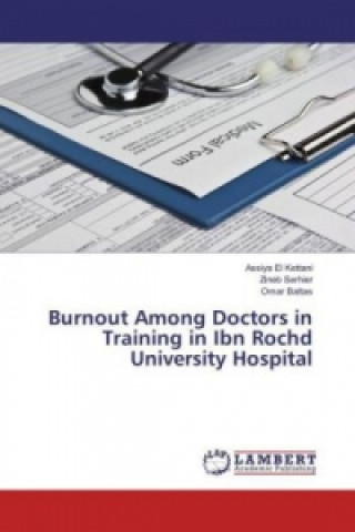 Knjiga Burnout Among Doctors in Training in Ibn Rochd University Hospital Assiya El Kettani