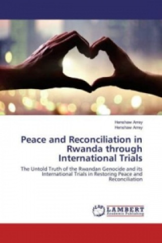 Libro Peace and Reconciliation in Rwanda through International Trials Henshaw Arrey