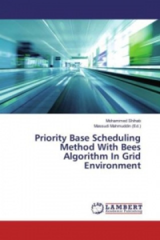 Knjiga Priority Base Scheduling Method With Bees Algorithm In Grid Environment Mohammed Shihab