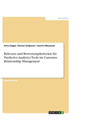 Książka Relevanz und Bewertungskriterien für Predictive Analytics Tools im Customer Relationship Management Daniel Gräbener