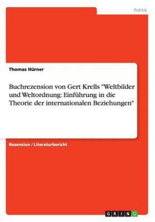 Kniha Buchrezension von Gert Krells "Weltbilder und Weltordnung: Einführung in die Theorie der internationalen Beziehungen" Thomas Hürner