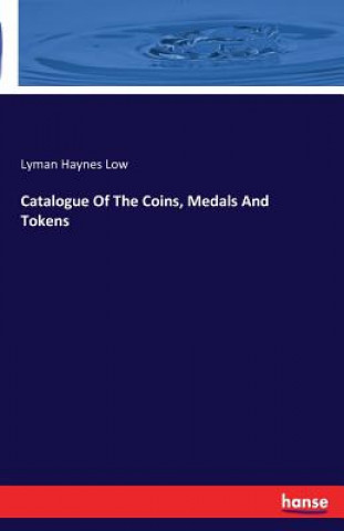 Book Catalogue Of The Coins, Medals And Tokens Lyman Haynes Low