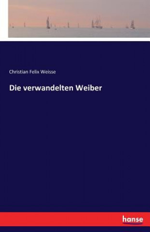 Carte verwandelten Weiber Christian Felix Weisse