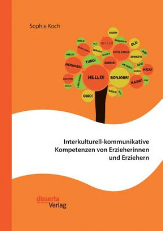 Kniha Interkulturell-kommunikative Kompetenzen von Erzieherinnen und Erziehern Sophie Koch