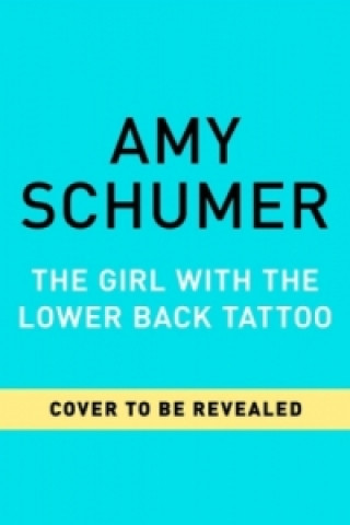 Könyv Girl with the Lower Back Tattoo Amy Schumer