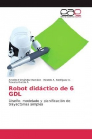 Könyv Robot didáctico de 6 GDL Arnoldo Fernández Ramírez