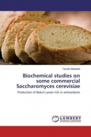 Kniha Biochemical studies on some commercial Saccharomyces cerevisiae Taoufik Allababidi