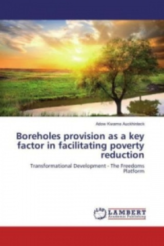 Könyv Boreholes provision as a key factor in facilitating poverty reduction Adow Kwame Auckhinleck