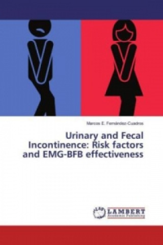 Könyv Urinary and Fecal Incontinence: Risk factors and EMG-BFB effectiveness Marcos E. Fernández-Cuadros