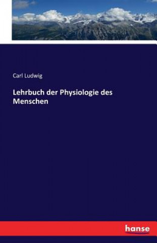 Kniha Lehrbuch der Physiologie des Menschen Carl Ludwig