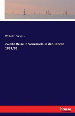 Kniha Zweite Reise in Venezuela in den Jahren 1892/93 Wilhelm Sievers