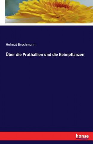 Książka UEber die Prothallien und die Keimpflanzen Helmut Bruchmann