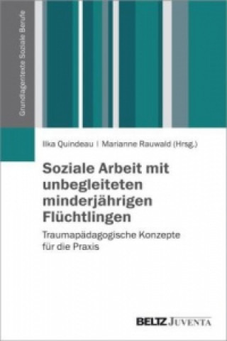 Книга Soziale Arbeit mit unbegleiteten minderjährigen Flüchtlingen Ilka Quindeau