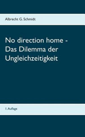Carte No direction home - Das Dilemma der Ungleichzeitigkeit Albrecht G Schmidt