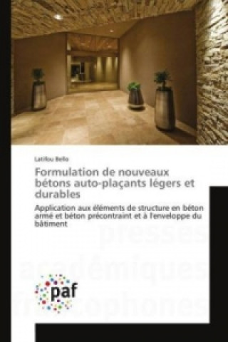 Knjiga Formulation de nouveaux bétons auto-plaçants légers et durables Latifou Bello