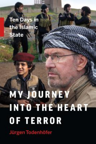 Carte My Journey into the Heart of Terror Jurgen Todenhofer