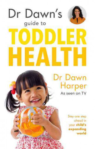 Könyv Dr Dawn's Guide to Toddler Health Dawn Harper
