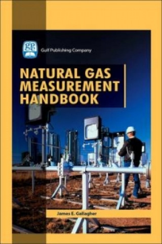 Könyv Natural Gas Measurement Handbook James E. Gallagher