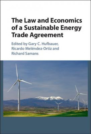 Kniha Law and Economics of a Sustainable Energy Trade Agreement Gary C. Hufbauer