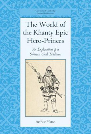 Könyv World of the Khanty Epic Hero-Princes A. T. Hatto