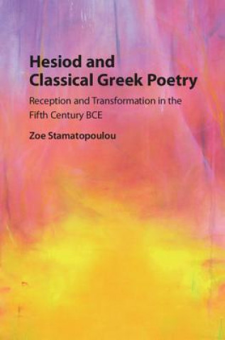 Könyv Hesiod and Classical Greek Poetry Zoe Stamatopoulou